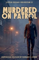 Murdered On Patrol (Little Chicago Chronicles) B0GY1LV3JQ Book Cover