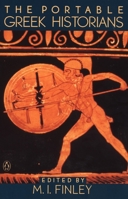 The Greek Historians: The Essence of Herodotus, Thucydides, Xenophon, Polybius