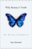Why Beauty Is Truth: The Story of Symmetry 0465082378 Book Cover
