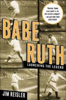 Babe Ruth : Launching the Legend 0071432442 Book Cover