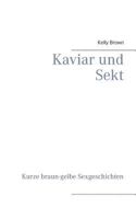 Kaviar und Sekt Geschichten: Kurze braun-gelbe Sexgeschichten 3732240770 Book Cover