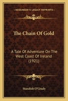 The Chain of Gold: A Tale of Adventure on the West Coast of Ireland (Classic Reprint) 1164028057 Book Cover