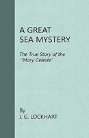 A Great Sea Mystery - The True Story of The "Mary Celeste" 1406796344 Book Cover