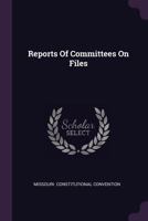 Reports of Committees on Files 1378472489 Book Cover