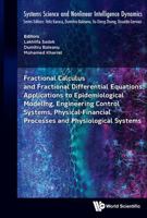 Fractional Calculus and Fractional Differential Equations: Applications to Epidemiological Modeling, Engineering Control Systems, Physical-Financial Processes and Physiological Systems 981983371X Book Cover