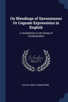 On Blendings of Synonymous Or Cognate Expressions in English: A Contribution to the Study of Contamination 1376371111 Book Cover