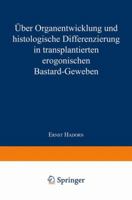 Uber Organentwicklung Und Histologische Differenzierung in Transplantierten Merogonischen Bastardgeweben 3662374676 Book Cover
