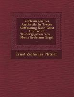 Vorlesungen Ber Aesthetik: In Treuer Auffassung Nach Geist Und Wort Wiedergegeben Von ... Moriz Erdmann Engel ... 124976842X Book Cover