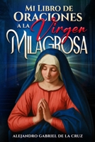 Mi Libro de Oraciones a la Virgen Milagrosa (Spanish Edition) B0G34Q2NYB Book Cover