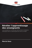 Révéler l'apprentissage des enseignants: une enquête sur le rôle des récits et de la médiation dialogique dans le développement des concepts (French Edition) 6207669304 Book Cover