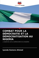 COMBAT POUR LA DÉMOCRATIE ET LA DÉMOCRATISATION AU NIGERIA: L'ESSENTIEL DE LA DÉMOCRATIE AU NIGERIA 620405418X Book Cover