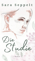 Die Studie: Ein fesselnder Roman über die feine Linie zwischen Manipulation und echter Liebe. (German Edition) 3384617401 Book Cover