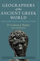 Geographers of the Ancient Greek World: Volume 1: Selected Texts in Translation 1009194208 Book Cover