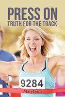 Press On: Truth For the Track 1641910828 Book Cover