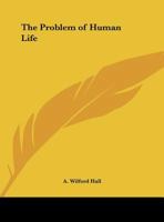 The Problem of Human Life 0766142272 Book Cover