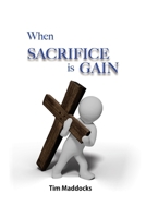 When Sacrifice is Gain 1479618799 Book Cover