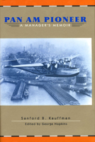 Pan Am Pioneer: A Manager's Memoir from Seaplane Clippers to Jumbo Jets 0896723577 Book Cover