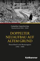 Doppelter Neuaufbau Auf Altem Grund: Deutschland in Der Besatzungszeit (1945-1949) (Geteilte Geschichte) 3170332201 Book Cover