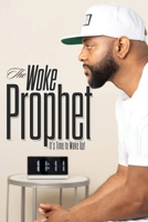 The Woke Prophet: It's Time to Wake Up! B0DBJRQX4Q Book Cover