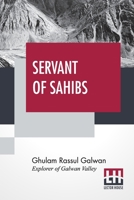 Servant Of Sahibs: A Book To Be Read Aloud With An Introduction By Sir Francis Younghusband 9390294827 Book Cover