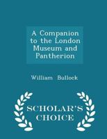 A Companion to the London Museum and Pantherion 1017322368 Book Cover