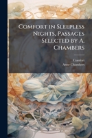 Comfort in Sleepless Nights, Passages Selected by A. Chambers 1147953899 Book Cover