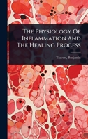 The Physiology Of Inflammation And The Healing Process 1024499790 Book Cover