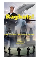 Raghats! A tale of the Navy ... not just any ol' sea story 1494819368 Book Cover