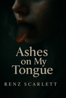 ASHES ON MY TONGUE B0FH52FMB3 Book Cover