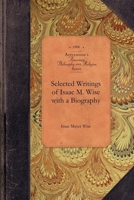 Selected Writings of Isaac M. Wise with a Biography 1429018909 Book Cover