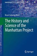 The History and Science of the Manhattan Project (Undergraduate Lecture Notes in Physics) 3662509148 Book Cover