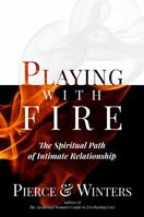 Playing With Fire: The Spiritual Path of Intimate Relationship 0986394254 Book Cover