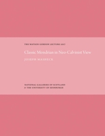 The Classic Mondrian in Neo-Calvinist View: The Watson Gordon Lecture 2017 1911054287 Book Cover