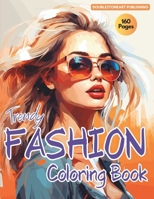 Trendy Fashion Coloring Book: Over 80 Stylish Outfits to Color for Adult Women and Teen Girls - Unleash Your Style Now! B0CN5DRHJP Book Cover