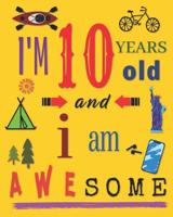 I'm 10 Years Old and I Am Awesome: Sketchbook Drawing Book for Ten-Year-Old Children 1099459575 Book Cover
