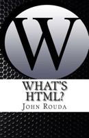 What's Html?: Learn It in 4 Hours 1480210366 Book Cover