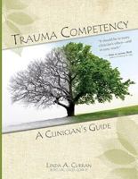 Trauma Competency: A Clinicians Guide 0982039883 Book Cover