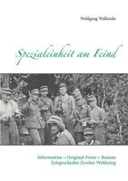 Spezialeinheit am Feind: Information + Original-Fotos + Roman Zeitgeschichte Zweiter Weltkrieg 3735777457 Book Cover