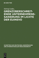 Grenzueberschreitende Unternehmenssanierung Im Lichte der Euinsvo: Unter Beruecksichtigung der Entwicklungen Im Deutschen, Osterreichischen, Englischen Und Spanischen Insolvenzrecht 3899494296 Book Cover