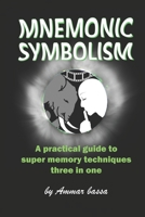 MNEMONIC SYMBOLISM: A Practical Guide To Super-Memory Techniques, Three In One. B08HB68BVY Book Cover