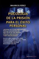 Psicología de la prisión para el éxito personal (Spanish Edition) B0CQPQVRDY Book Cover