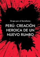 Perú: Creación heroica de un nuevo rumbo 8413734312 Book Cover