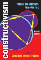 Constructivism: Theory, Perspectives and Practice 0807745707 Book Cover