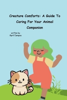 Creature Comforts: A Guide To Caring For Your Animal Companion B0DQH7132V Book Cover