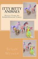 Itty Bitty Animals: Stories From the Rehabilitation Center 1978187769 Book Cover