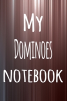 My Dominoes Notebook: The perfect way to record your hobby - 6x9 119 page lined journal! 1695759273 Book Cover