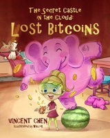 The Secret Castle in the Cloud: Lost Bitcoins 1732557705 Book Cover