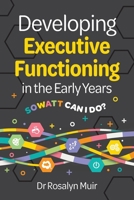 Developing Executive Functioning in the Early Years: SOWATT Can I Do? 1923215442 Book Cover