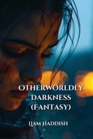 Otherworldly Darkness (Fantasy) B0DPLB7V9Q Book Cover