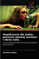 Współczucie dla siebie, poczucie własnej wartości i obraz ciała: Czy przewidują lekkomyślne zachowanie nastolatków? Analiza literatury 6203068454 Book Cover